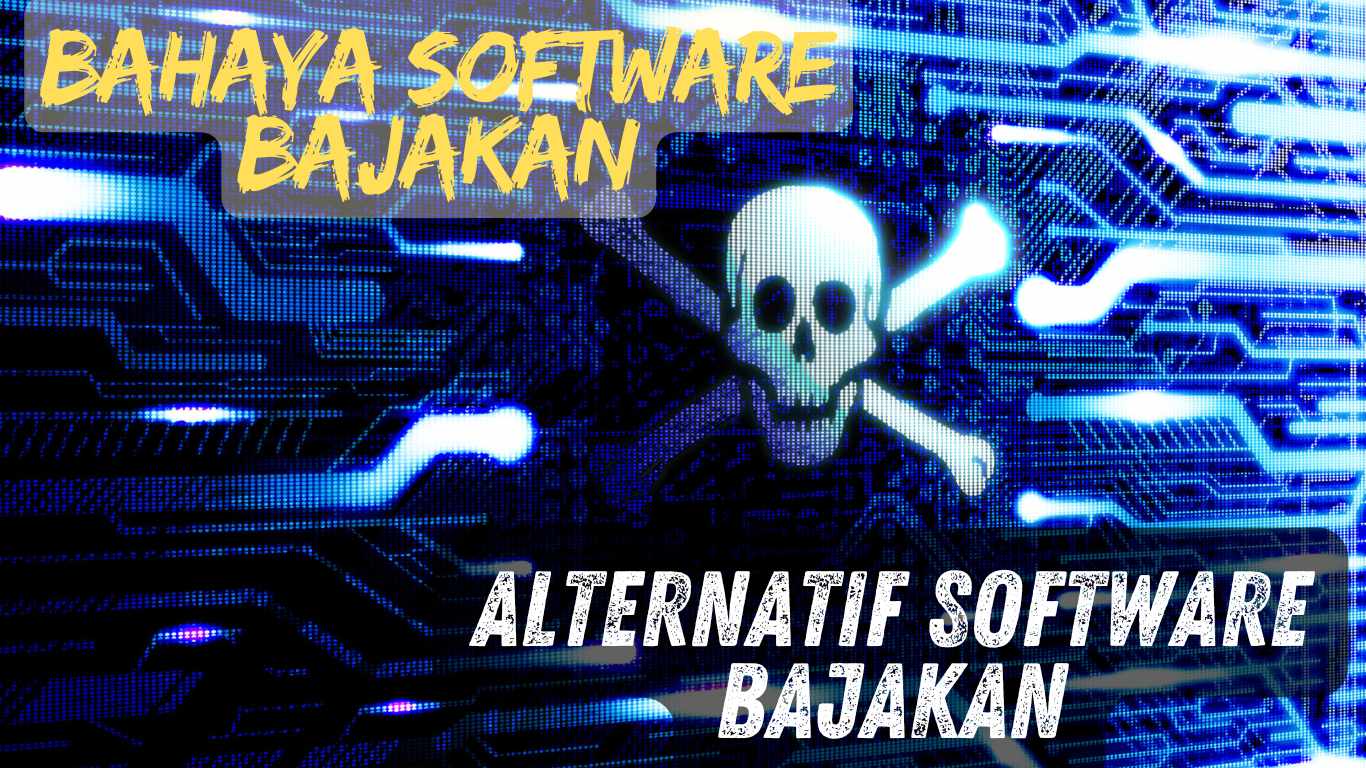 Read more about the article Bahaya Pakai Software Bajakan untuk Bekerja dan Alternatifnya